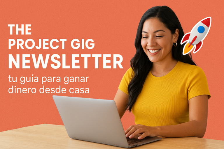 The Project Gig Newsletter ganar dinero desde casa