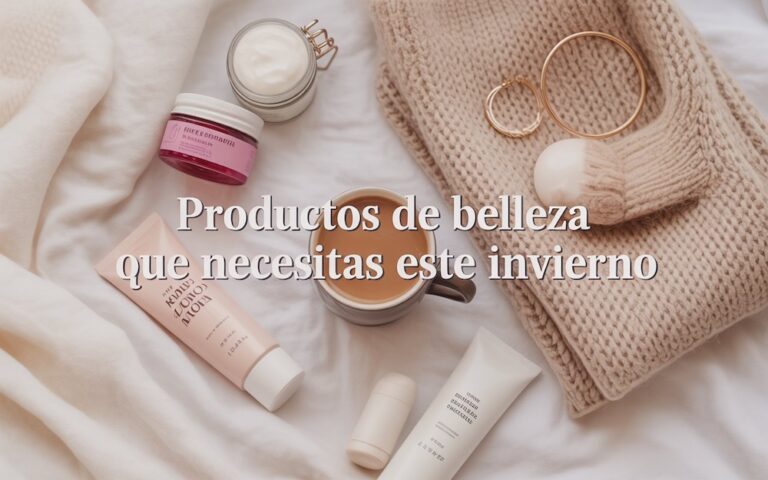 productos de belleza que necesitas este invierno
